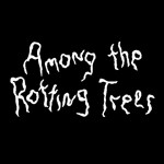 Purchase Among The Rotting Trees MP3